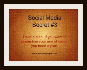 S.M. Secret #3 --Have a social media plan